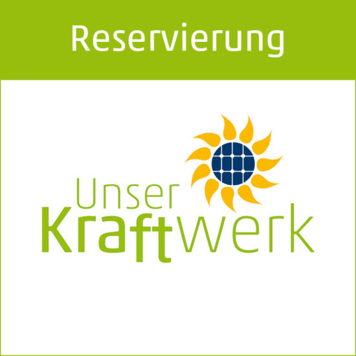 Reservierung Unser Kraftwerk